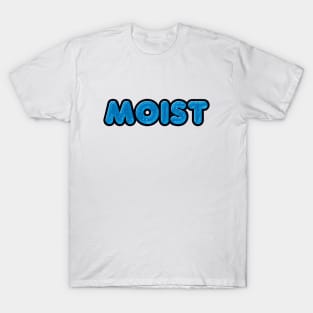 MOIST T-Shirt